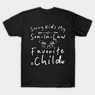 Sorry Kids My Son In Law Is My Favorite Child T-Shirt